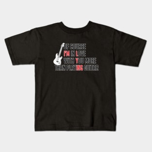 I love you more than playing guitar Kids T-Shirt